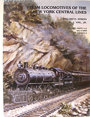 Steam Locomotives of the New York Central Lines. Part 1. New York Central & Hudson River R.R. Par...