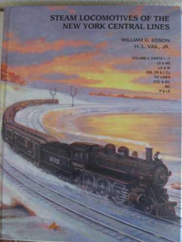 Steam Locomotives of the New York Central Lines, Volume 2, Parts 1-7 (9780965961714) by William D. Edson; H. L. Vail Jr.