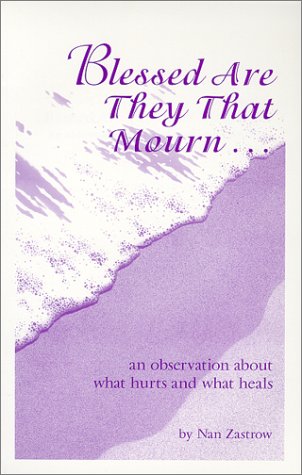 Imagen de archivo de Blessed Are They That Mourn.An Observation About What Hurts and What Heals a la venta por BooksRun