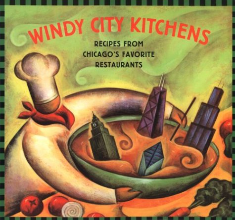 Stock image for Windy City Kitchens : Recipes from Chicago's Favorite Restaurants for sale by Better World Books