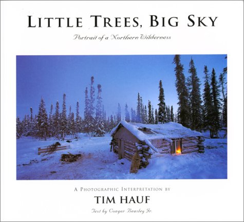 Beispielbild fr LITTLE TREES, BIG SKY; PORTRAIT OF A NORTHERN WILDERNESS zum Verkauf von Artis Books & Antiques