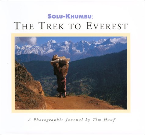 Beispielbild fr Solu-Khumbu: The Trek to Everest: A Photographic Journal by Time Hauf zum Verkauf von The Calico Cat Bookshop