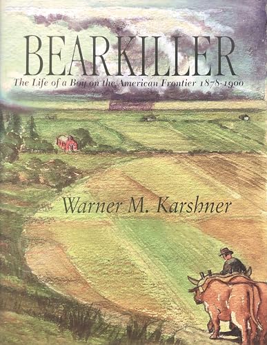 Bearkiller: The Life of a Boy on the American Frontier 1878-1900.