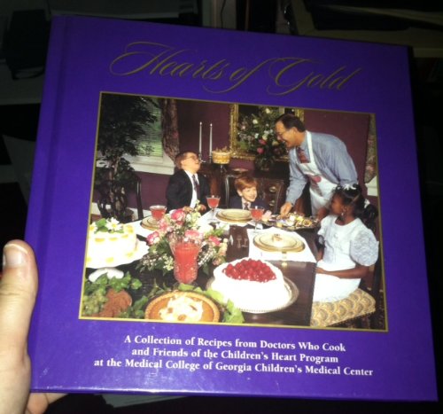 Imagen de archivo de Hearts of Gold: A collection of recipes from Doctors Who Cook and Friends of the Children's Heart Program at the Medical College of Georgia a la venta por SecondSale