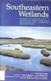 Stock image for Southeastern wetlands: A guide to selected sites in Georgia, North Carolina, South Carolina, Tennessee, and Kentucky for sale by More Than Words