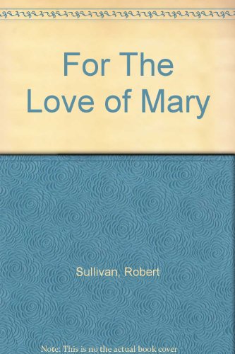 Stock image for For the Love of Mary : Defending the Church from Anti-Marianism for sale by Better World Books