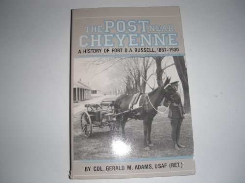 Beispielbild fr The post near Cheyenne: A history of Fort D.A. Russell, 1867- 1930 zum Verkauf von ThriftBooks-Dallas