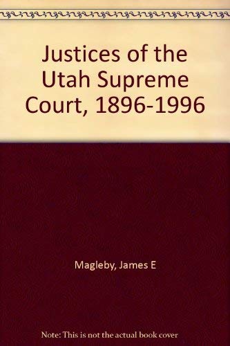Justices of the Utah Supreme Court, 1896-1996