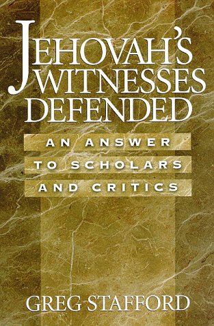 Jehovah's Witnesses Defended: An Answer to Scholars & Critics (9780965981477) by Stafford, Greg G.; Stafford, Greg