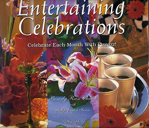 Beispielbild fr Entertaining Celebrations : Celebrate Each Month with Pizzazz zum Verkauf von Better World Books