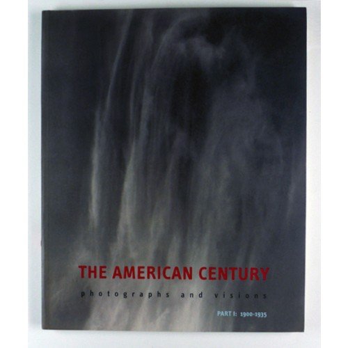 Beispielbild fr The American Century: Photographs and Visions, 1900-1935. zum Verkauf von Books+