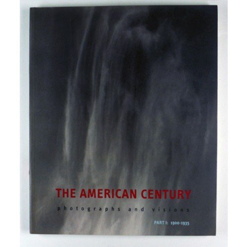 Imagen de archivo de The American Century: Photographs and Visions, 1900-1935. a la venta por Books+
