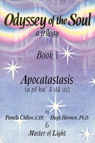 ODYSSEY OF THE SOUL: A Trilogy, Book 1--Apocatastasis