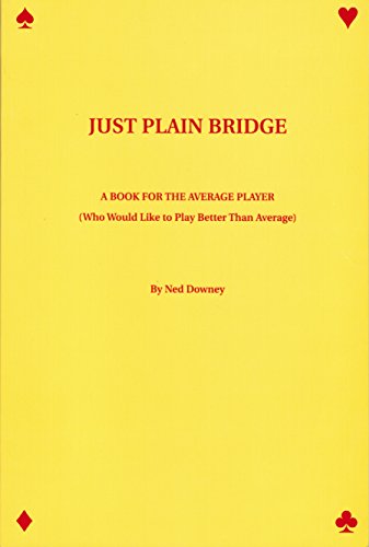 Just Plain Bridge: A Book for the Average Player {Who Would like to Play Better than Average}