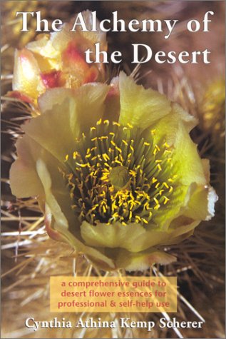 Stock image for The Alchemy of the Desert : a Comprehensive Guide Desert Flower Essences for Professional & Self-Help Use for sale by HPB-Emerald