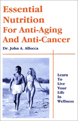 Beispielbild fr Essential Nutrition For Anti-Aging And Anti-Cancer zum Verkauf von dsmbooks