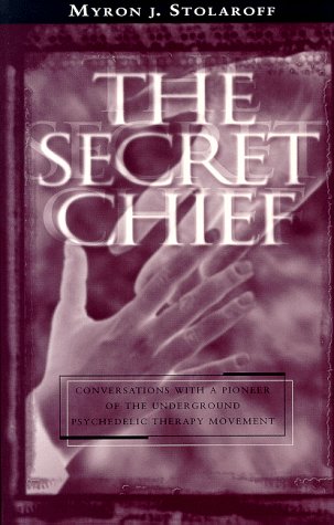 Beispielbild fr The Secret Chief: Conversations With a Pioneer of the Underground Psychedelic Therapy Movement zum Verkauf von Seattle Goodwill