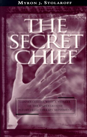 Imagen de archivo de The Secret Chief: Conversations With a Pioneer of the Underground Psychedelic Therapy Movement a la venta por Seattle Goodwill