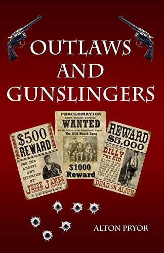 Outlaws and Gunslingers: Tales of the West's Most Notorious Outlaws