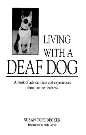 9780966005806: Living With a Deaf Dog: A Book of Advice, Facts and Experiences About Canine Deafness