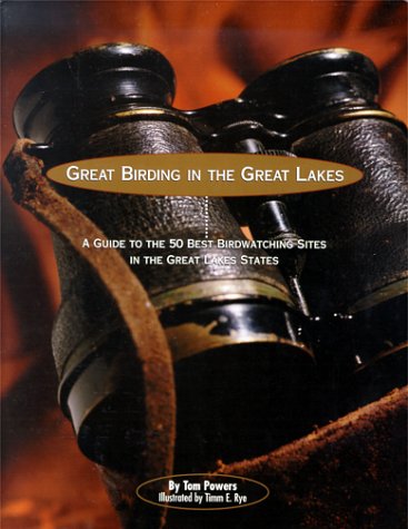 Beispielbild fr Great Birding in the Great Lakes: A Guide to the 50 Best Birdwatching Sites in the Great Lakes States zum Verkauf von Nealsbooks