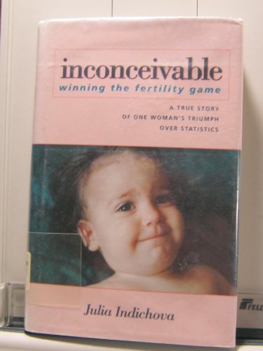 9780966007855: Inconceivable: Winning the Fertility Game