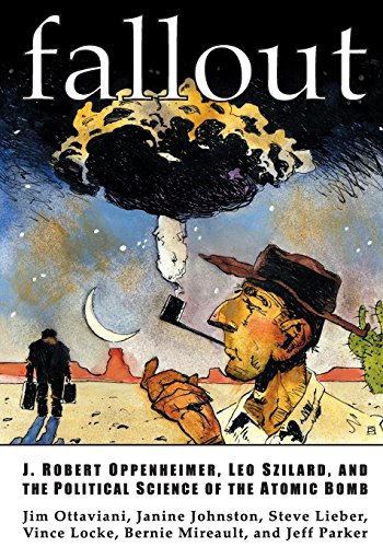 Beispielbild fr Fallout : J. Robert Oppenheimer, Leo Szilard, and the Political Science of the Atomic Bomb zum Verkauf von Better World Books