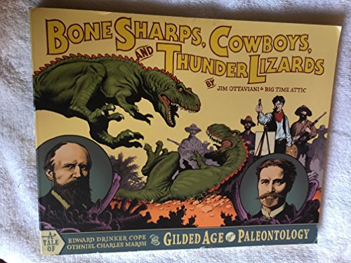 Beispielbild fr Bone Sharps, Cowboys, and Thunder Lizards : Edward Drinker Cope, Othniel Charles Marsh, and the Gilded Age of Paleontology zum Verkauf von Better World Books