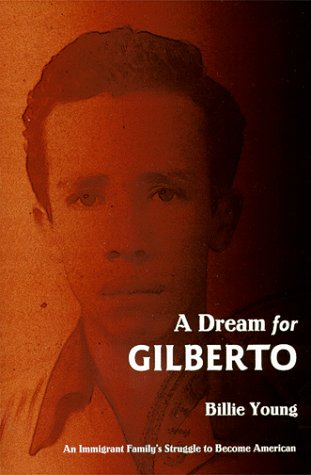 Beispielbild fr A Dream for Gilberto: An Immigrant Family's Struggle to Become American zum Verkauf von ThriftBooks-Atlanta