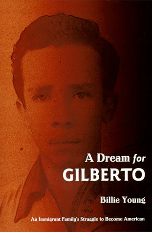 Imagen de archivo de A Dream for Gilberto: An Immigrant Family's Struggle to Become American a la venta por ThriftBooks-Atlanta