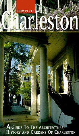 Beispielbild fr Complete Charleston: A Guide to the Architecture, History and Gardens of Charleston zum Verkauf von Wonder Book