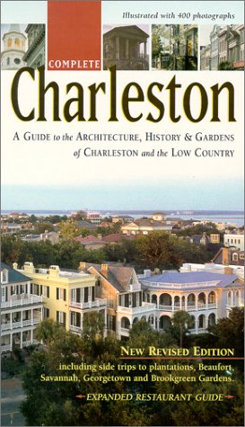 Beispielbild fr Complete Charleston : A Guide to the Architecture, History & Gardens of Charleston and the Low Country zum Verkauf von Wonder Book