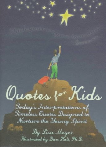 Beispielbild fr Quotes for Kids: Today's Interpretations of Timeless Quotes Designed to Nurture the Young Spirit zum Verkauf von Wonder Book