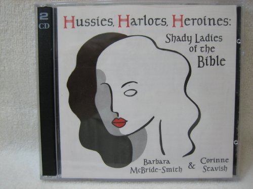 9780966016048: Hussies, Harlots, Heroines: Shady Ladies of the Bible