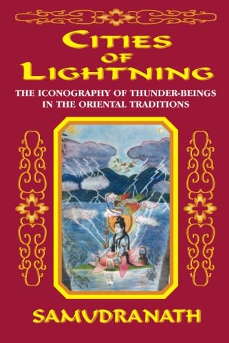 CITIES OF LIGHTNING: The Iconography Of Thunder-Beings In The Oriental Traditions