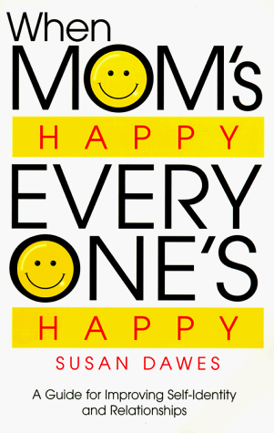 Stock image for When Mom's Happy, Everyone's Happy : A Guide for Improving Self-Identity and Relationships for sale by Better World Books