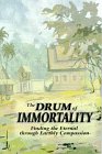 The Drum of Immortality: Finding the Eternal Through Earthly Comapssion