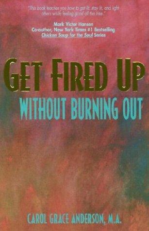 9780966027600: Get Fired Up Without Burning Out