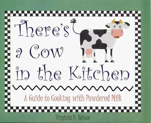 9780966028485: There's a Cow in the Kitchen: A Guide to Cooking with Powdered Milk