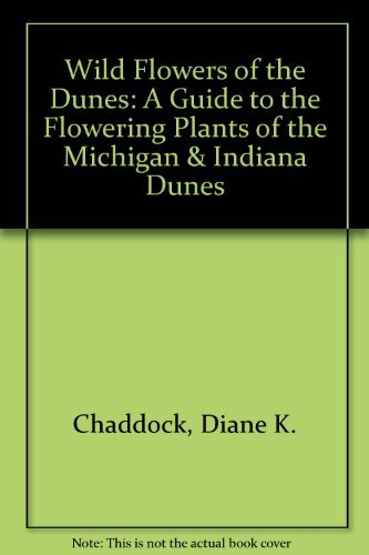 Stock image for Wild Flowers of the Dunes: A Guide to the Flowering Plants of the Michigan & Indiana Dunes for sale by Half Price Books Inc.