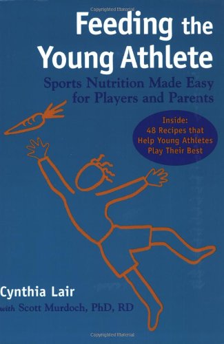 Stock image for Feeding the Young Athlete: Sports Nutrition Made Easy for Players and Parents for sale by SecondSale