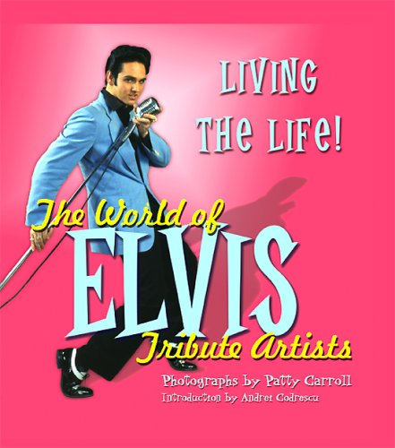 9780966035292: Living the Life: The World of Elvis Tribute Artists