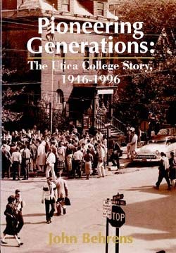 Stock image for Pioneering Generations, The Utica College Story, 1946-1996 for sale by Berry Hill Book Shop