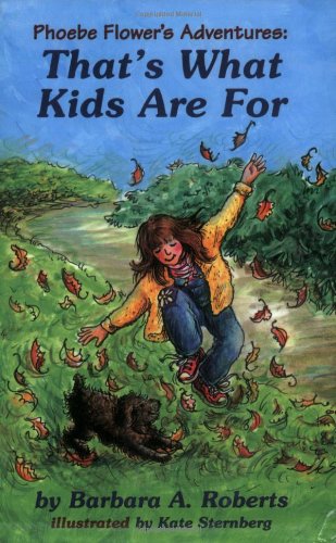 Beispielbild fr That's What Kids Are For: Phoebe Flower's Adventures zum Verkauf von Wonder Book