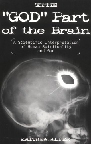 Stock image for The "God" Part of the Brain: A Scientific Interpretation of Human Spirituality and God for sale by Wonder Book