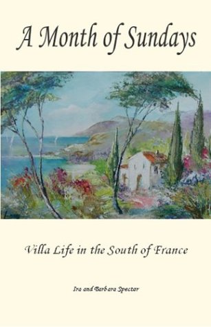 Stock image for A Month of Sundays - Villa Life in the South of France for sale by ThriftBooks-Dallas