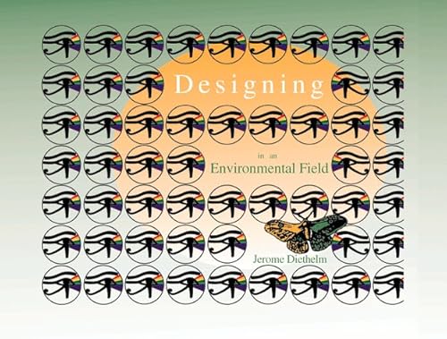 Designing in an Environmental Field: Essays, Metaphors, Kasinas