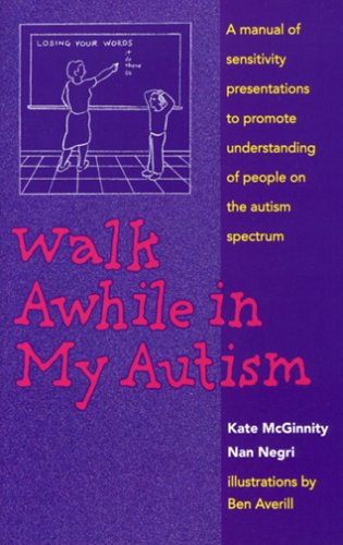 Beispielbild fr Walk Awhile in My Autism : A Manual of Sensitivity and Awareness Presentations on Autism Spectrum zum Verkauf von Better World Books