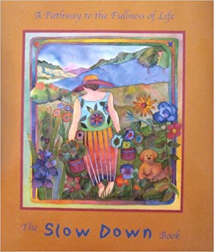9780966038125: The Slow down Book : A Pathway to the Fullness of Life [Hardcover]