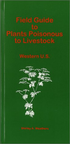 Stock image for Field Guide to Plants Poisonous to Livestock - Western U. S. for sale by ThriftBooks-Dallas